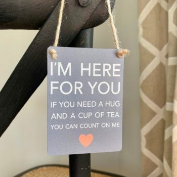 I'm here for you metal sign